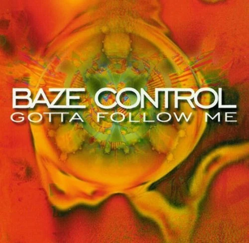 Baze Control - Gotta Follow Me