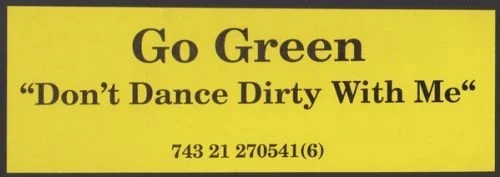 Go Green - Dont Dance Dirty With Me