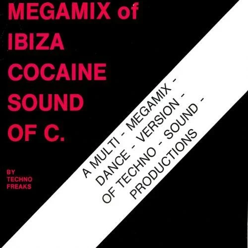 Techno Freaks - Megamix Of Ibiza Cocaine Sound Of C