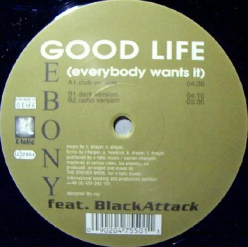 Ebony Feat Black Attack Good Life - Everybody Wants It