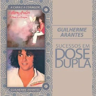 CD Guilherme Arantes - A Cara E A Coragem + Guilherme Arantes